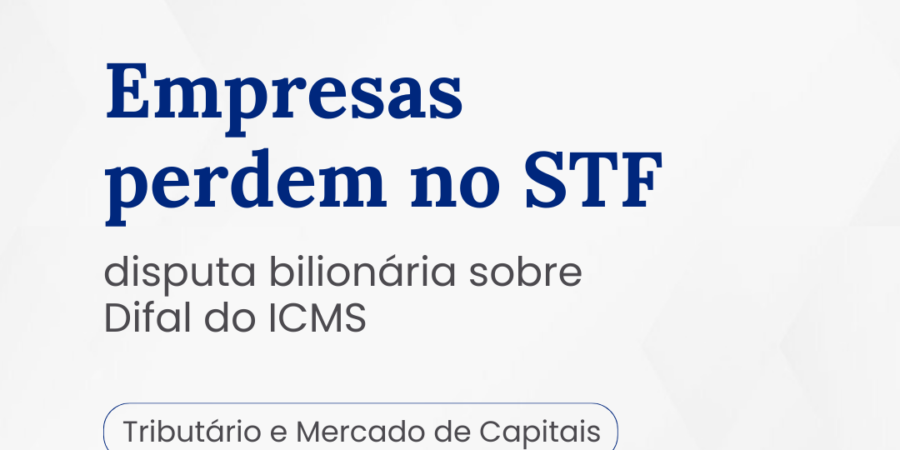 Empresas perdem no STF disputa bilionária sobre Difal do ICMS