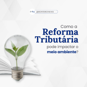 Como a reforma tributária pode impactar o meio ambiente?
