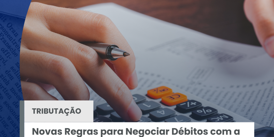 Novas Regras para Negociar Débitos com a PGFN