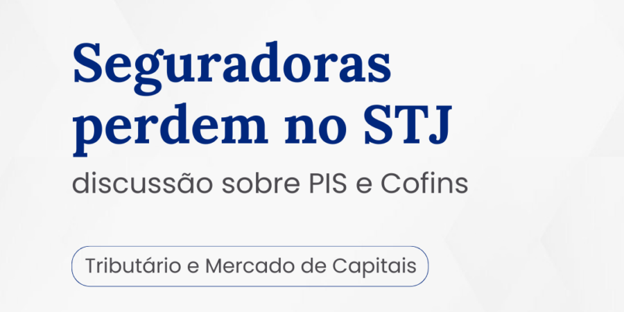 Seguradoras perdem no STJ discussão sobre PIS e Cofins
