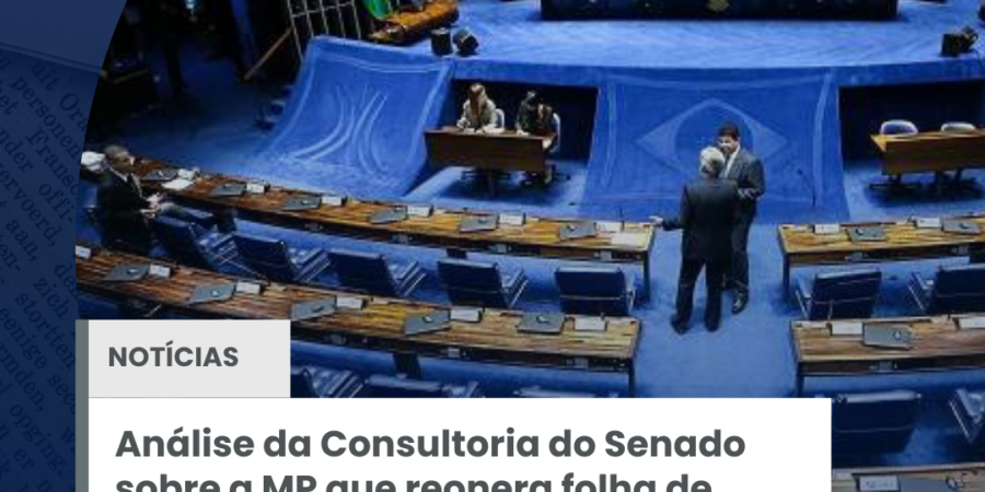 Análise da Consultoria do Senado sobre a MP que reonera folha de pagamentos com parecer em breve